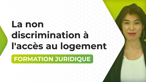 Formation Juridique - La non discrimination à l'accès au logement